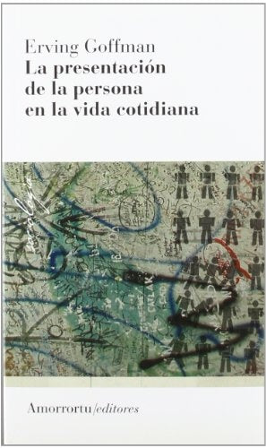 La Presentación de la Persona en la Vida Cotidiana | Erving Goffman