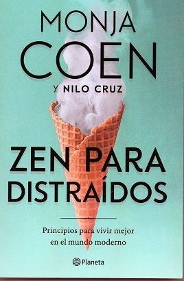 Zen para Distraídos: Principios para Vivir Mejor en el Mundo Moderno | Coen, Cruz