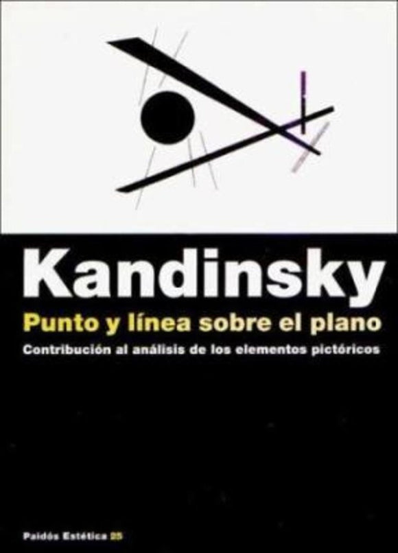 Punto y Línea  Sobre el  Plano.  Contribución al análisis de los Elementos  Pictóricos | Wassily Kandinsky