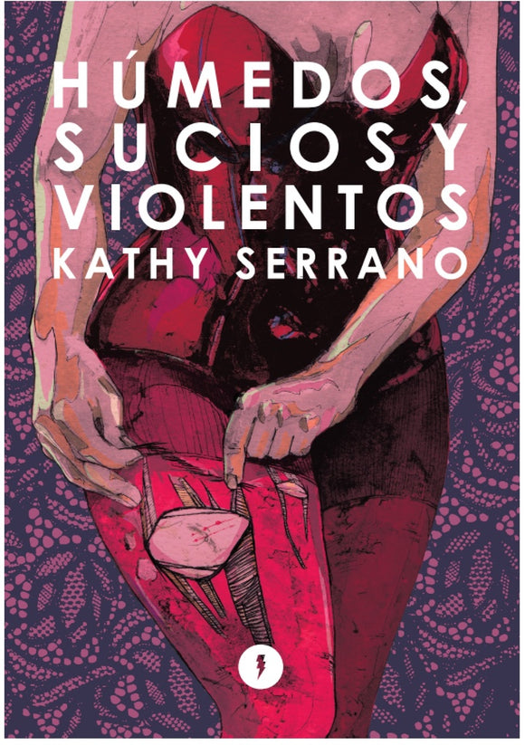 Húmedos, Sucios y Violentos | Kathy Serrano