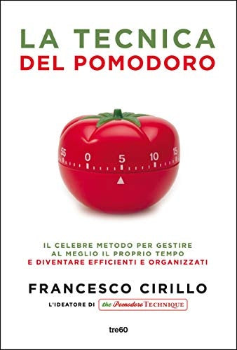 La Técnica Pomodoro: El Famoso Metodo para Gestionar el Tiempo que ha Cambiado la Vida a 2 Millones | Francesco Cirillo