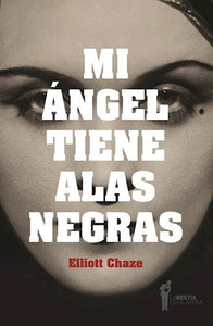 Mi Ángel Tiene Alas Negras | Elliott Chaze