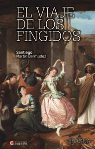 El Viaje de Los Fingidos | Santiago Martín Bermúdez