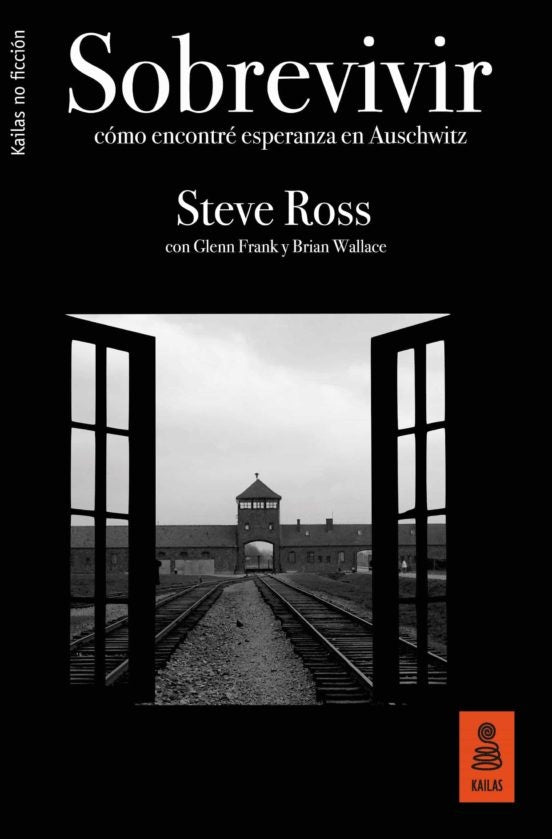 Sobrevivir: Cómo Encontré Esperanza en Auschwitz | Steve Ross