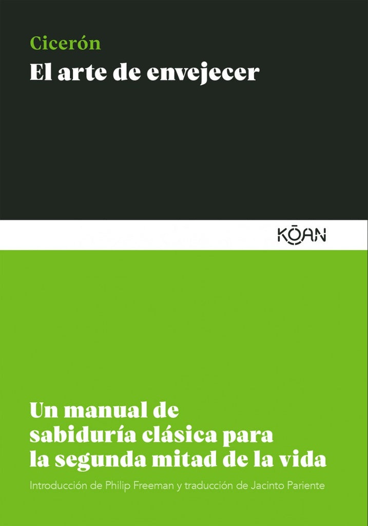 El Arte de Envejecer: Un Manual de Sabiduría Clásica para la Segunda Mitad de la Vida | Ciceròn