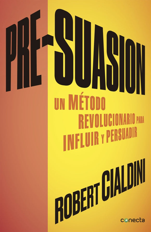 Pre-Suasion: Un Método Revolucionario para Influir y Persuadir | Robert B. Cialdini