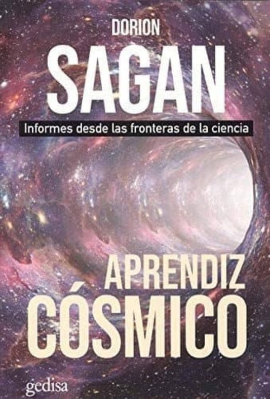 Aprendiz Cósmico: Informes desde las Fronteras de la Ciencia | Dorian Sagan