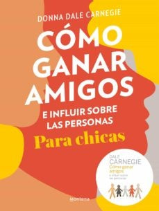 Cómo Ganar Amigos e Influir sobre las Personas, para Chicas | Dale Carnegie