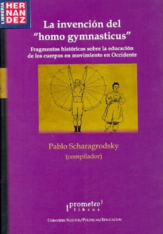 Invencion Del Homo Gymnasticus, La. 2Da Edicion | Marx. Karl