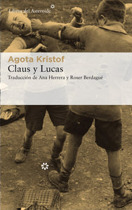 Claus y Lucas | Agota Kristof