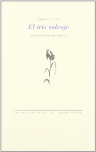 El Iris Salvaje | Louise Glück