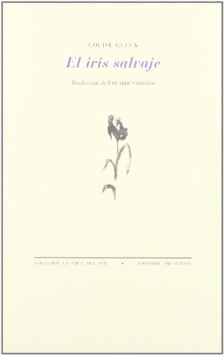 El Iris Salvaje | Louise Glück