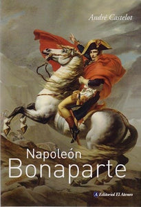 Napoleón Bonaparte | André Castelot