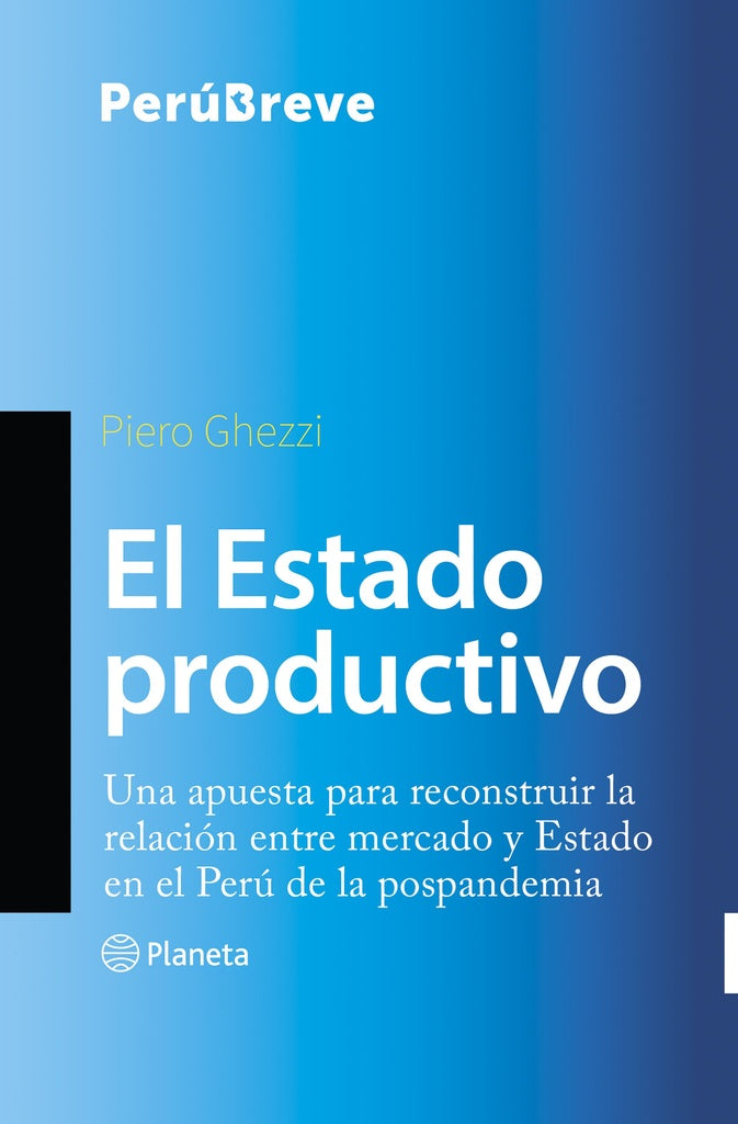 Es Estado Productivo: Una Apuesta para Reconstruir la Relación entre Mercado y Estado en el Perú  | Piero Ghezzi