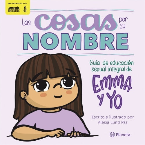 Las Cosas por su Nombre: Guía de Educación Sexual Integral de Emma y Yo  | Alesia Lund Paz