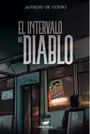 El Intervalo del Diablo | Alfredo De Cossio