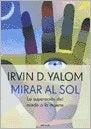 Mirar al Sol: La Superación del Miedo a la Muerte  | Irvin D. Yalom