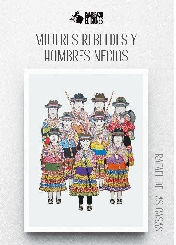 Mujeres Rebeldes y Hombres Necios | Rafael De las Casas