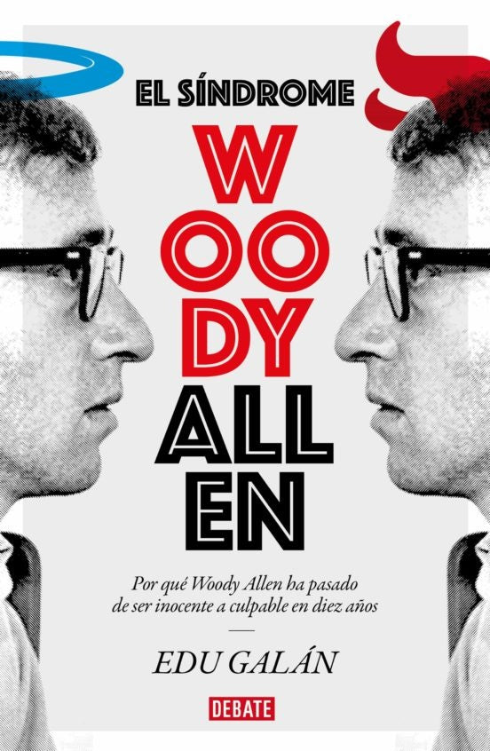 El Síndrome Woody Allen: Por qué Woody Allen ha pasado de ser inocente a culpable en diez años | Edu Galán