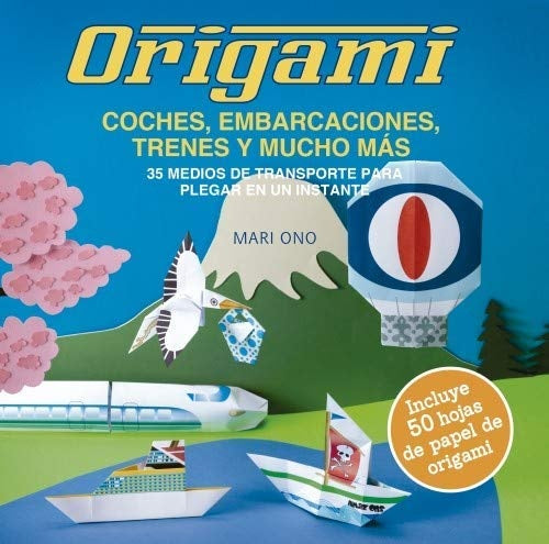 Origami, Coches, Embarcaciones, Trenes y Mucho Más | Mari Ono