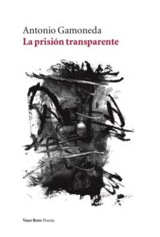 La Prisión Transparente | Antonio Gamoneda