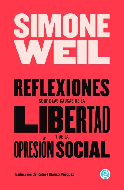 Reflexiones Sobre las Causas de la Libertad y la Opresión Social | Simone Weil