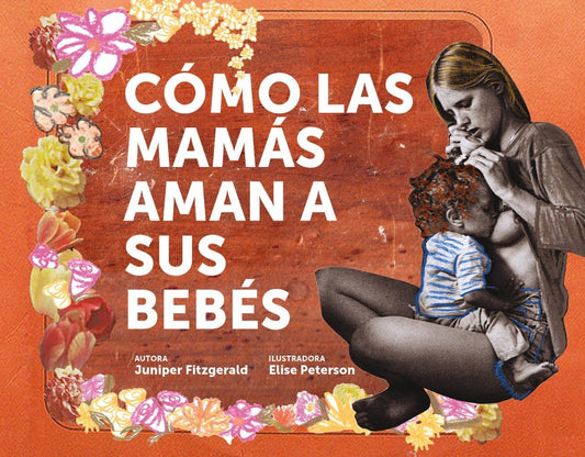 Cómo las Mamás Aman a sus Bebés | Juniper Fitzgerald
