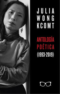 Antología Poética (1993-2019); Julia Wong Kcomt | Julia Wong