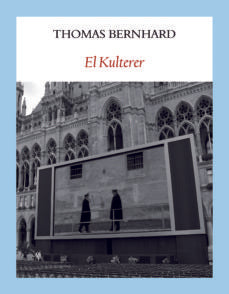 El Kulterer | Thomas Bernhard