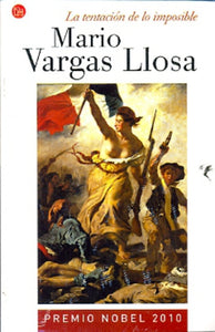 La Tentación de lo Imposible | Mario Vargas Llosa