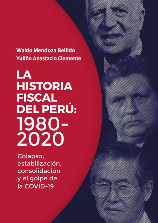 La Historia Fiscal del Perú: 1980 - 2020 | Mendoza Bellido, Anastacio Clemente