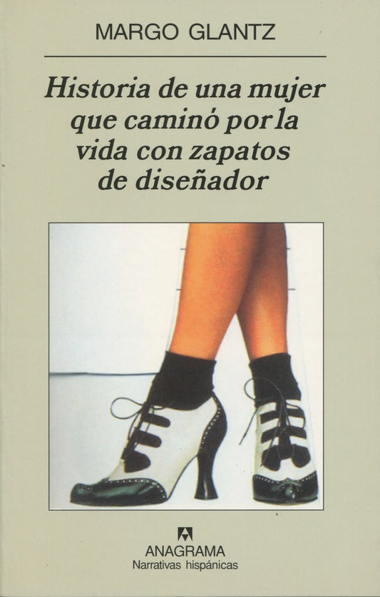 Historia de una mujer que caminó por la vida con zapatos de diseñador | Margo Glantz