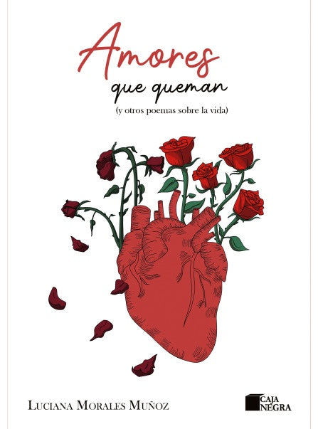 Amores que Queman; Y Otros Poemas Sobre la Vida | Luciana Morales Muñoz