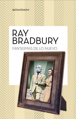 Fantasmas de lo Nuevo | Ray Bradbury