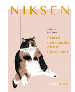 Niksen: El Arte Neelandés de No Hacer Nada | Annette Lavrijsen