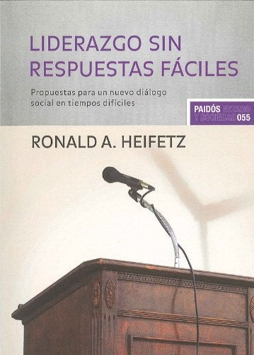 Liderazgo Sin Respuestas Fáciles | Ronald Heifetz