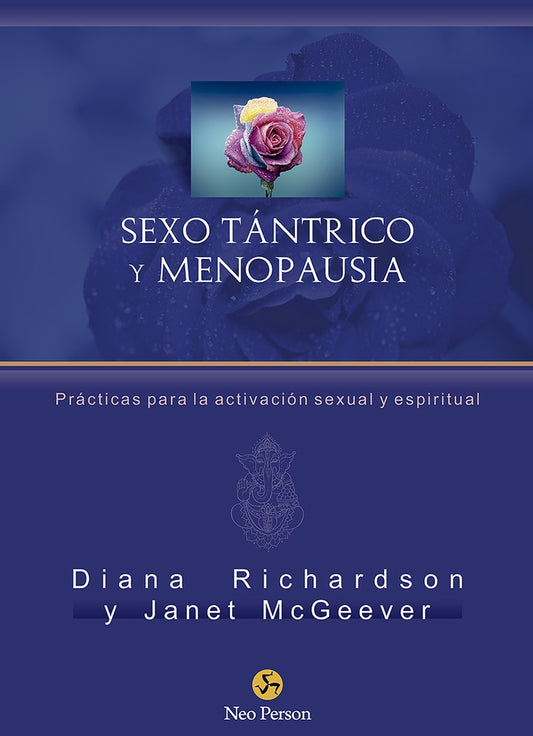 Sexo Tántrico y Menopausia: Prácticas para la Activación Sexual | Richardson, McGeever