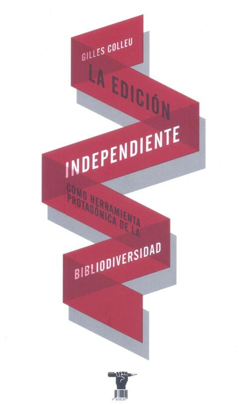 La Edición Independiente como Herramienta Protagónica de la Bibliodiversidad | Gilles Colleu