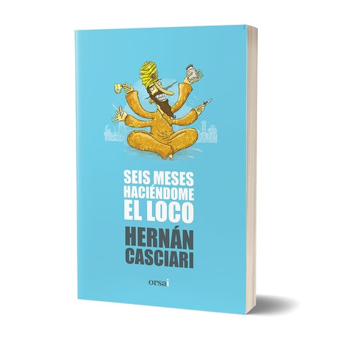 Seis Meses Haciendome el Loco | Hernán Casciari