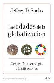 Las Edades de la Globalización: Geografía, tecnología e instituciones | Jeffrey D. Sachs