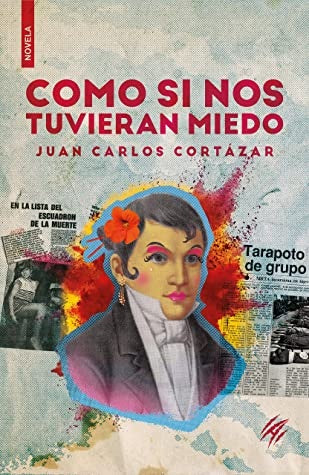 Como si nos Tuvieran Miedo | Juan Carlos Cortázar