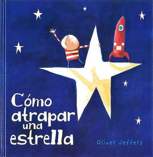 Como Atrapar Una Estrella | Oliver Jeffers