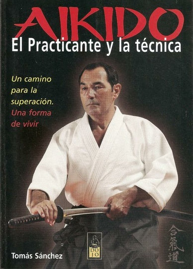 Aikido: El Practicante y la Técnica | Tomas Sánchez Díaz