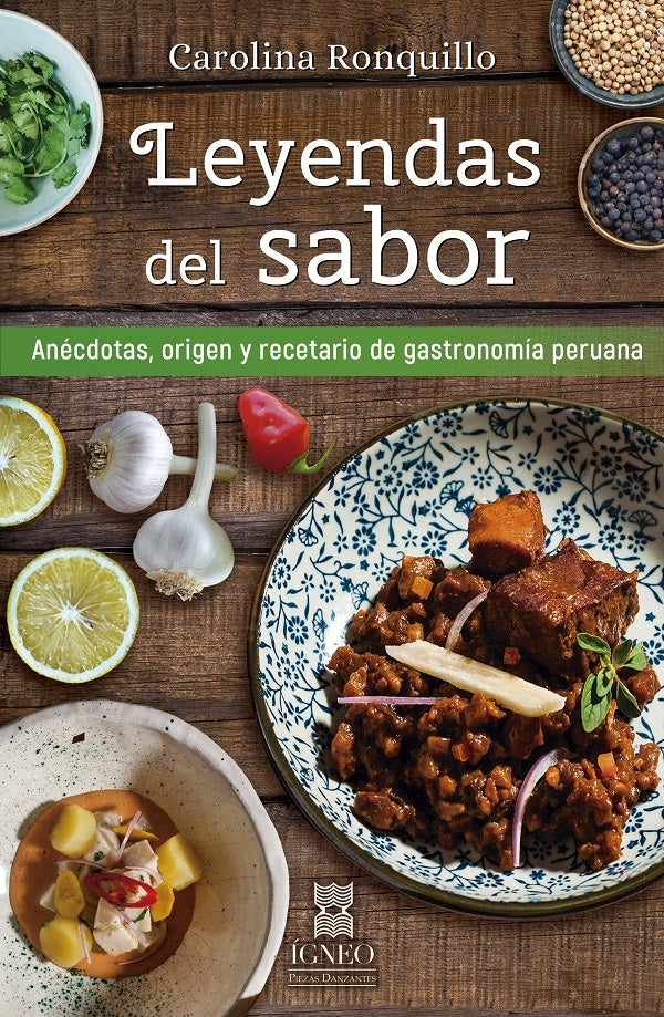 Leyendas del Sabor: Anécdotas, Origen y Recetario de Gastronomía Peruana | Carolina Ronquillo