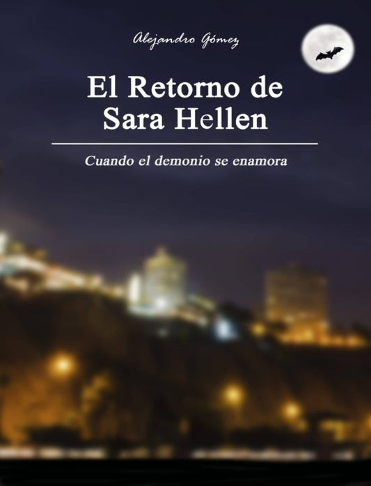 El Retorno de Sara Hellen; Cuando el Demonio se Enamora | Alejandro Gomez