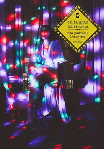 En la Gran Existencia | Rita Gonzalez Hesaynes
