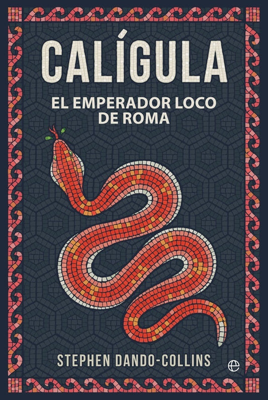 Calígula: El Emperador Loco de Roma | Stephen Dando-Collins