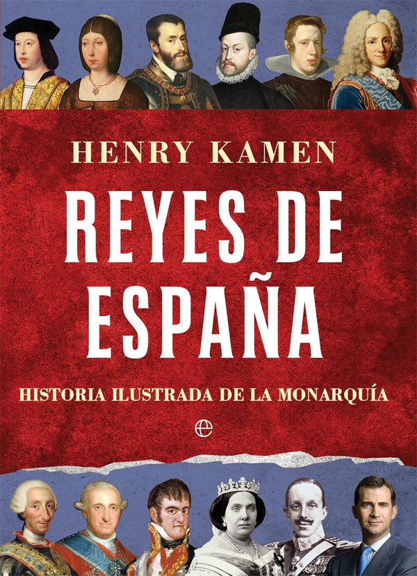 Reyes de España: Historia Ilustrada de La Monarquía | Henry Kamen