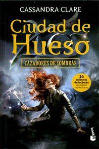 Cazadores de Sombras I; Ciudad de Hueso | Cassandra Clare