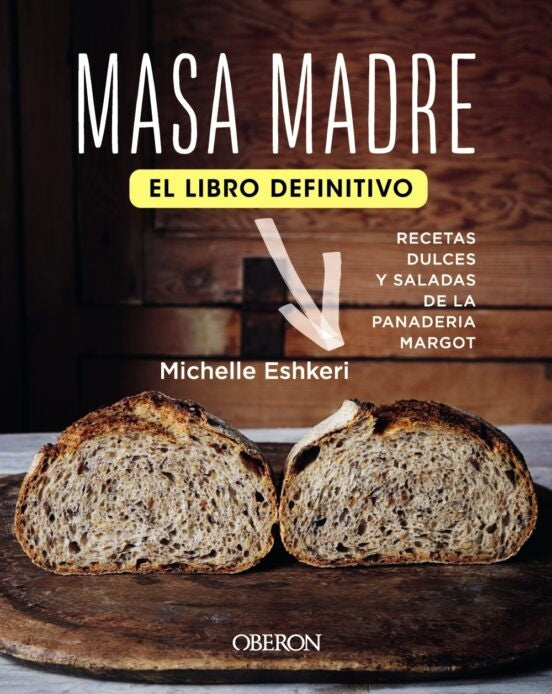 Masa Madre: El Libro Definitivo | Michelle Eshkeri